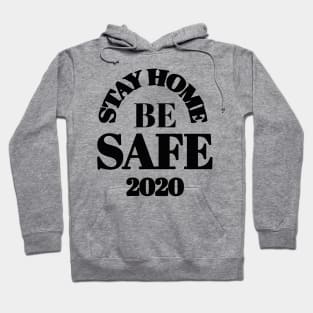 Stay home be safe 2020 Hoodie